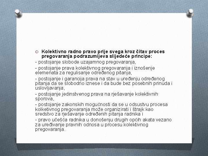 O Kolektivno radno pravo prije svega kroz čitav proces pregovaranja podrazumijeva slijedeće principe: -