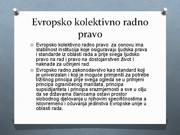 Evropsko kolektivno radno pravo O Evropsko kolektivno radno pravo za osnovu ima stabilnost institucija