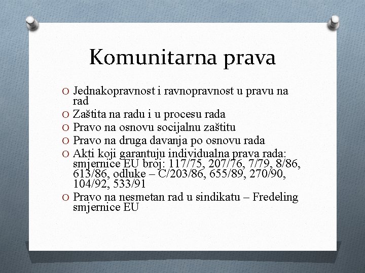 Komunitarna prava O Jednakopravnost i ravnopravnost u pravu na rad O Zaštita na radu