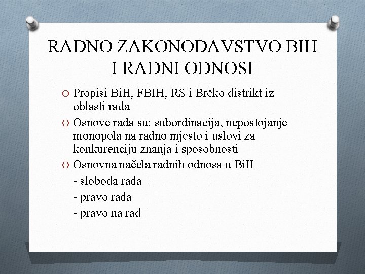 RADNO ZAKONODAVSTVO BIH I RADNI ODNOSI O Propisi Bi. H, FBIH, RS i Brčko