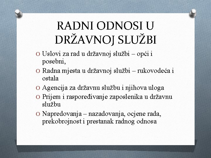 RADNI ODNOSI U DRŽAVNOJ SLUŽBI O Uslovi za rad u državnoj službi – opći