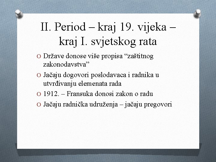 II. Period – kraj 19. vijeka – kraj I. svjetskog rata O Države donose