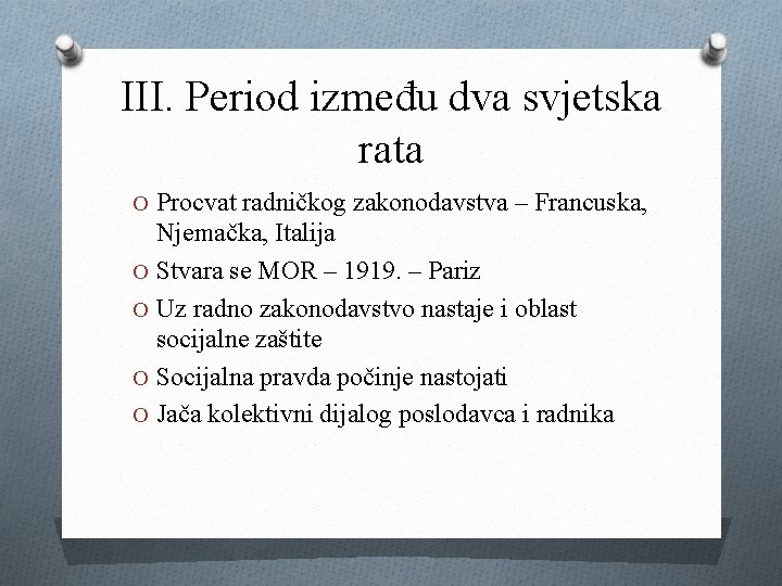 III. Period između dva svjetska rata O Procvat radničkog zakonodavstva – Francuska, Njemačka, Italija