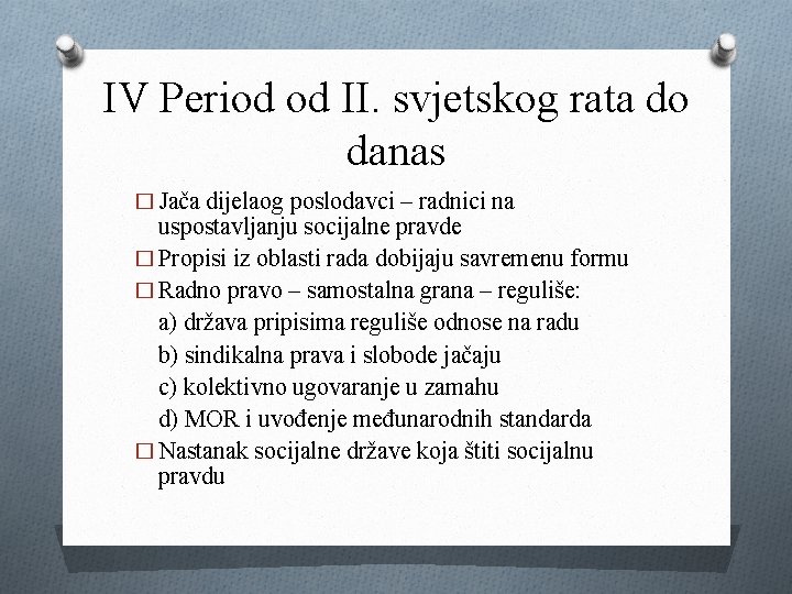 IV Period od II. svjetskog rata do danas � Jača dijelaog poslodavci – radnici