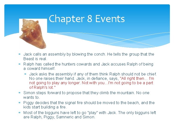 Chapter 8 Events Jack calls an assembly by blowing the conch. He tells the