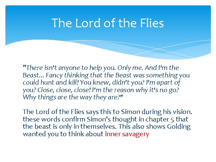 The Lord of the Flies "There isn't anyone to help you. Only me. And