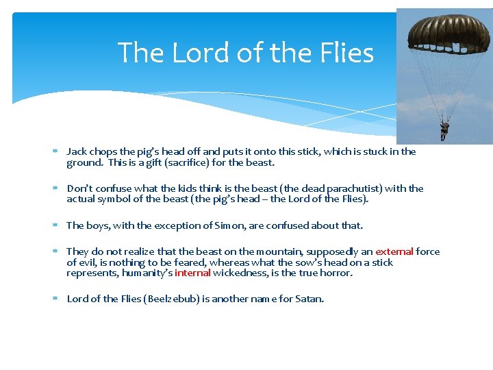 The Lord of the Flies Jack chops the pig’s head off and puts it