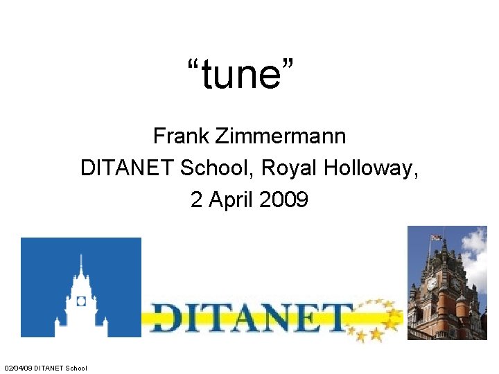 “tune” Frank Zimmermann DITANET School, Royal Holloway, 2 April 2009 02/04/09 DITANET School 