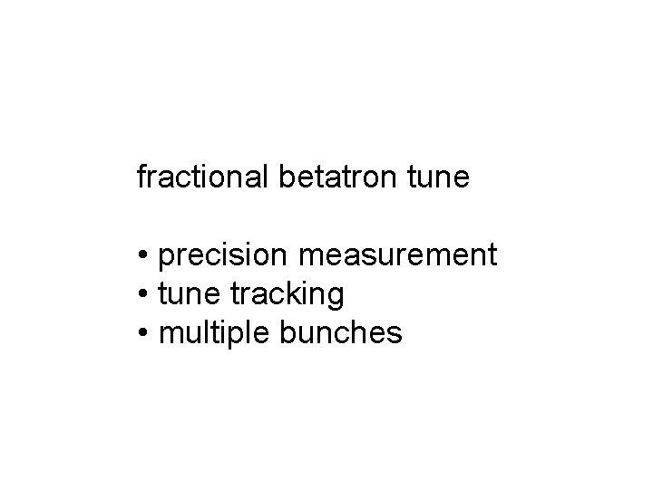 fractional betatron tune • precision measurement • tune tracking • multiple bunches 