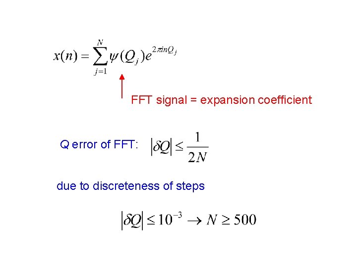 FFT signal = expansion coefficient Q error of FFT: due to discreteness of steps