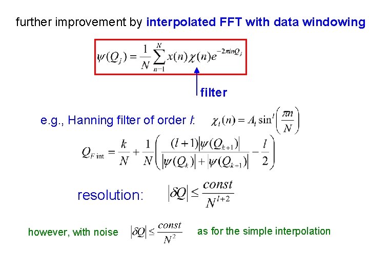 further improvement by interpolated FFT with data windowing filter e. g. , Hanning filter