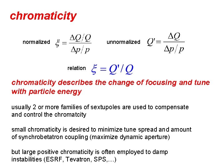 chromaticity normalized unnormalized relation chromaticity describes the change of focusing and tune with particle