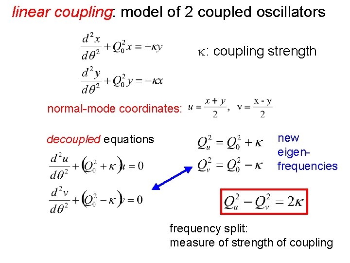 linear coupling: model of 2 coupled oscillators k: coupling strength normal-mode coordinates: decoupled equations