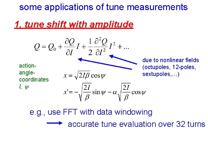 some applications of tune measurements 1. tune shift with amplitude actionanglecoordinates I, y due