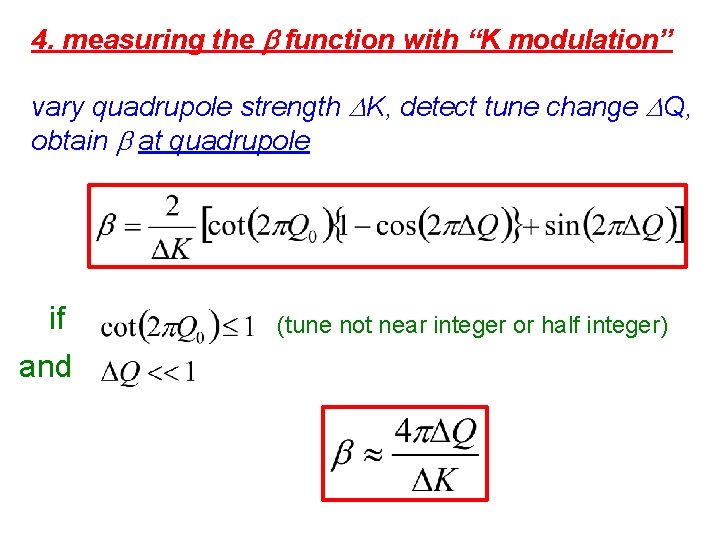 4. measuring the b function with “K modulation” vary quadrupole strength DK, detect tune