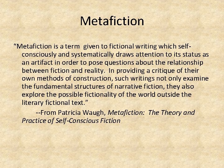 Metafiction “Metafiction is a term given to fictional writing which selfconsciously and systematically draws