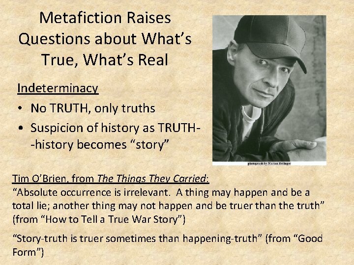 Metafiction Raises Questions about What’s True, What’s Real Indeterminacy • No TRUTH, only truths