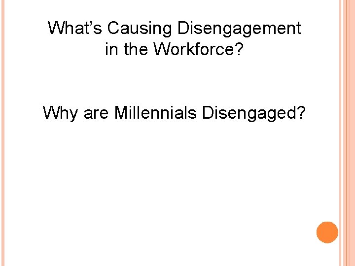 What’s Causing Disengagement in the Workforce? Why are Millennials Disengaged? 