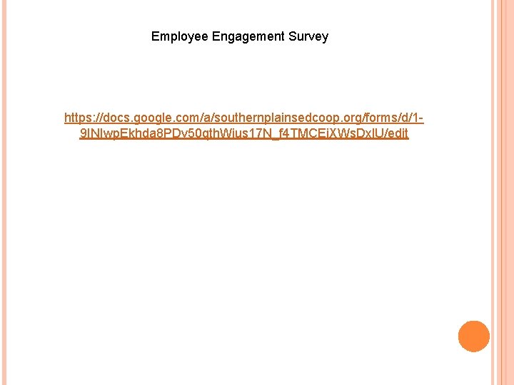 Employee Engagement Survey https: //docs. google. com/a/southernplainsedcoop. org/forms/d/19 INIwp. Ekhda 8 PDv 50 qth.