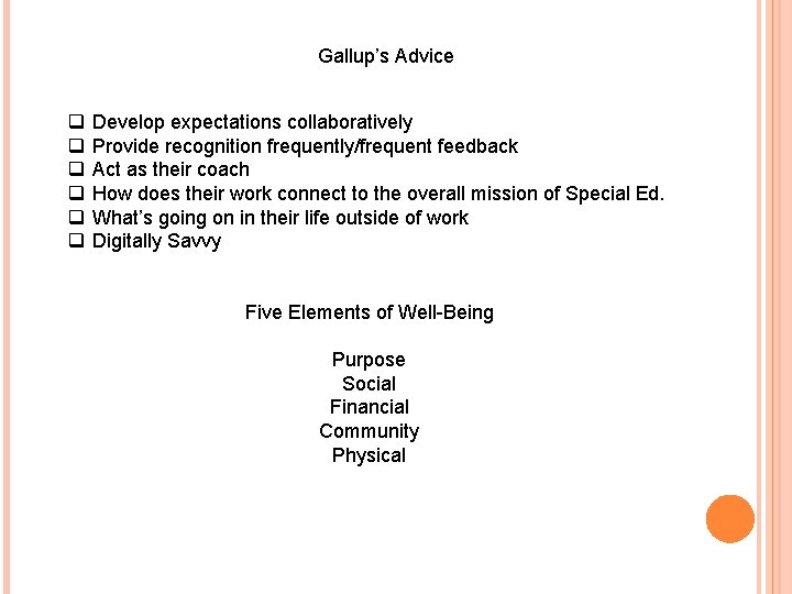 Gallup’s Advice q q q Develop expectations collaboratively Provide recognition frequently/frequent feedback Act as