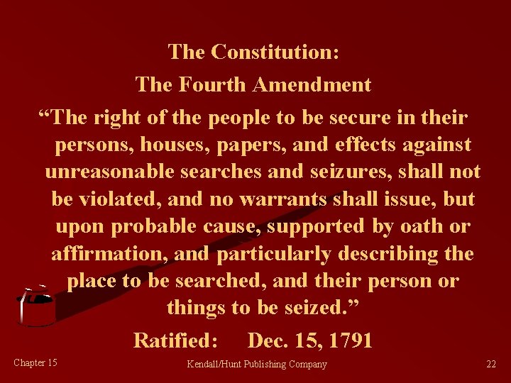 The Constitution: The Fourth Amendment “The right of the people to be secure in