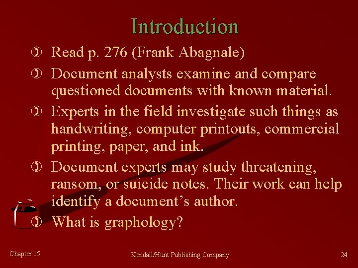 Introduction ) Read p. 276 (Frank Abagnale) ) Document analysts examine and compare questioned
