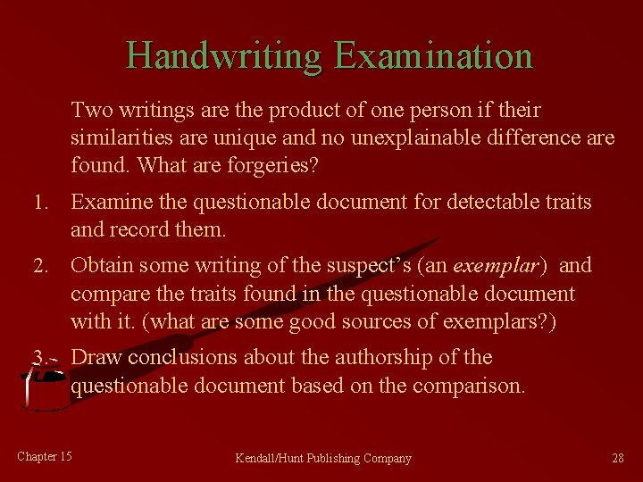 Handwriting Examination Two writings are the product of one person if their similarities are