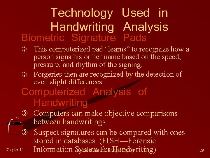 Technology Used in Handwriting Analysis Biometric Signature Pads ) This computerized pad “learns” to