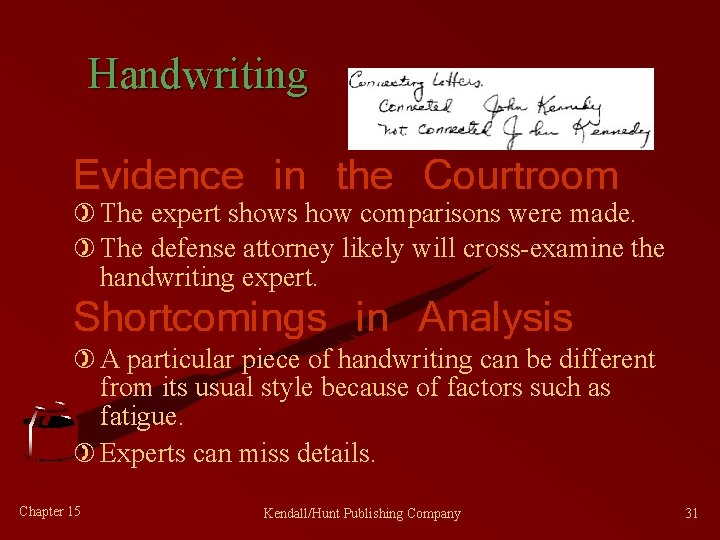 Handwriting Evidence in the Courtroom ) The expert shows how comparisons were made. )