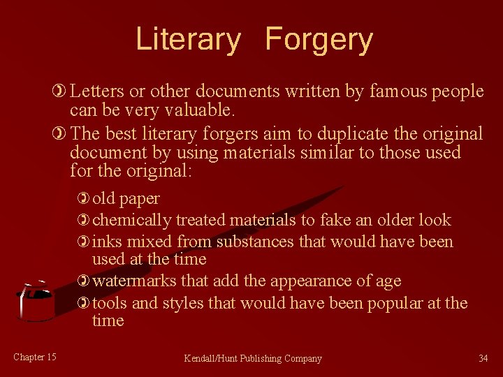 Literary Forgery ) Letters or other documents written by famous people can be very