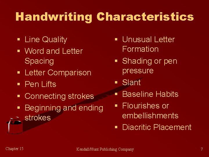 Handwriting Characteristics § Line Quality § Word and Letter Spacing § Letter Comparison §