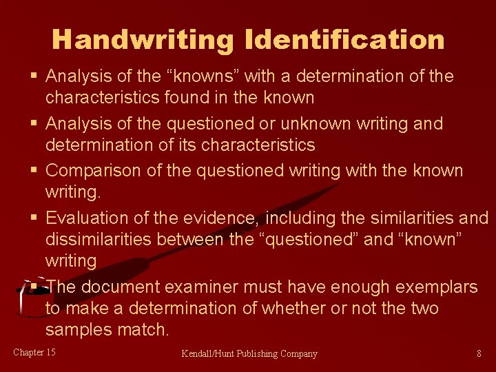 Handwriting Identification § Analysis of the “knowns” with a determination of the characteristics found