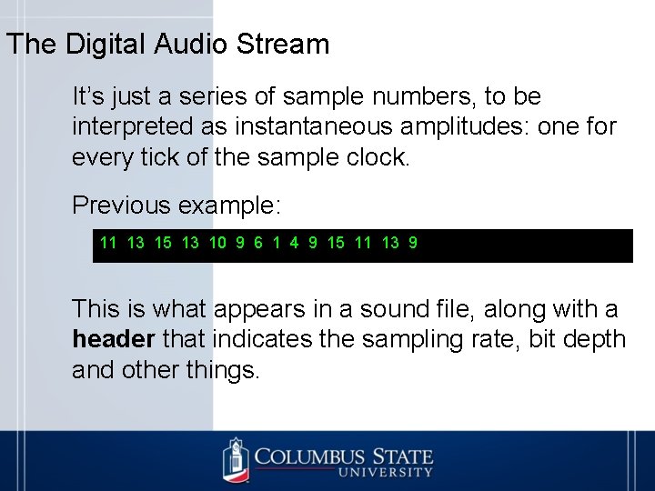 The Digital Audio Stream It’s just a series of sample numbers, to be interpreted