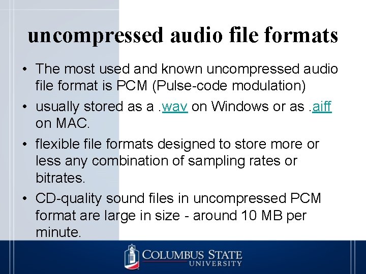 uncompressed audio file formats • The most used and known uncompressed audio file format