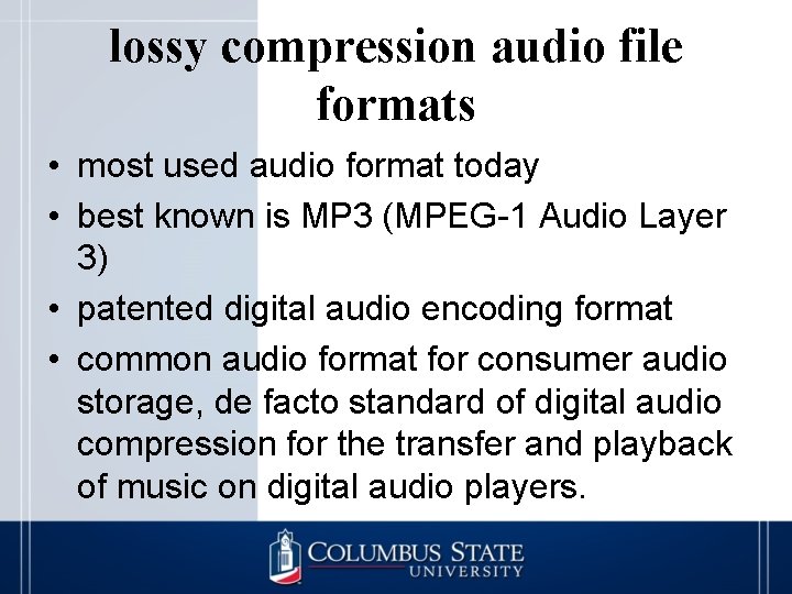 lossy compression audio file formats • most used audio format today • best known