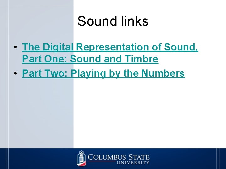 Sound links • The Digital Representation of Sound, Part One: Sound and Timbre •