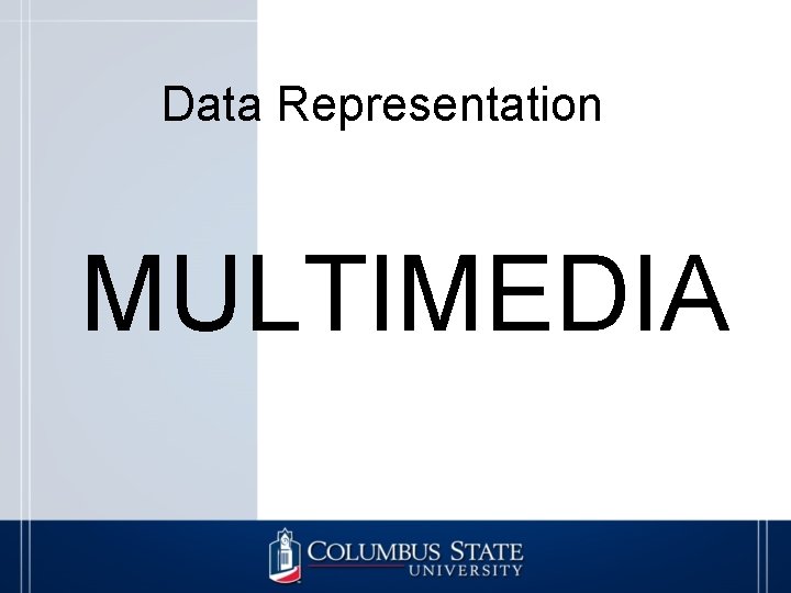 Data Representation MULTIMEDIA 