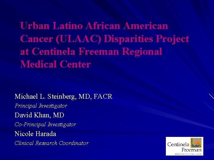 Urban Latino African American Cancer (ULAAC) Disparities Project at Centinela Freeman Regional Medical Center