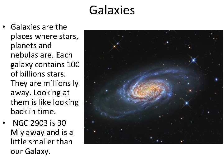 Galaxies • Galaxies are the places where stars, planets and nebulas are. Each galaxy Galaxies • Galaxies are the places where stars, planets and nebulas are. Each galaxy