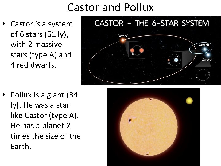 Castor and Pollux • Castor is a system of 6 stars (51 ly), with Castor and Pollux • Castor is a system of 6 stars (51 ly), with