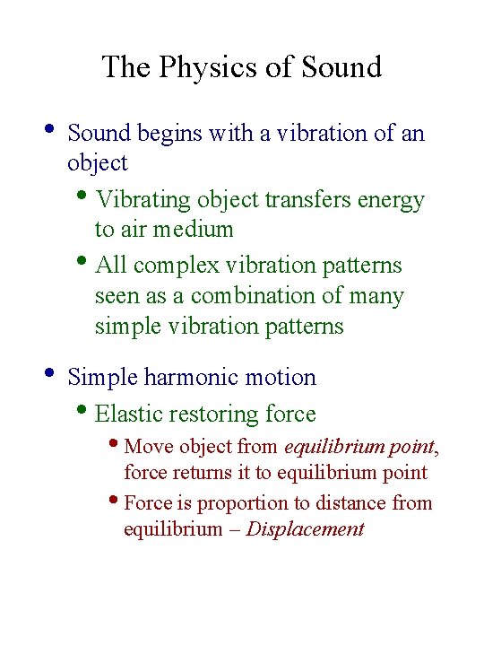 The Physics of Sound • Sound begins with a vibration of an object •