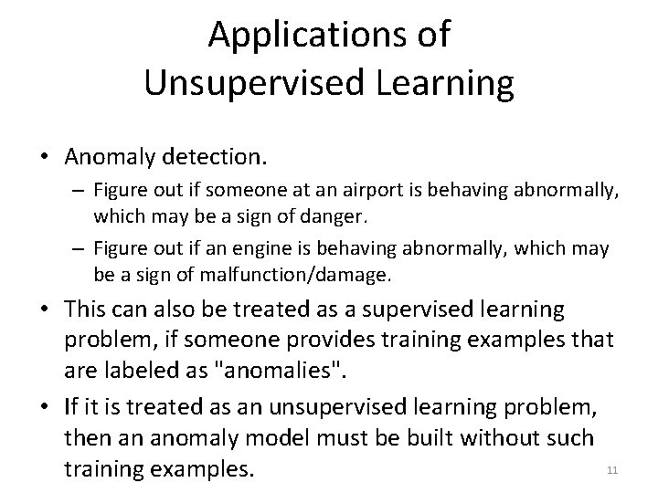 Applications of Unsupervised Learning • Anomaly detection. – Figure out if someone at an