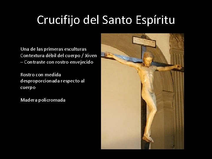 Crucifijo del Santo Espíritu Una de las primeras esculturas Contextura débil del cuerpo /