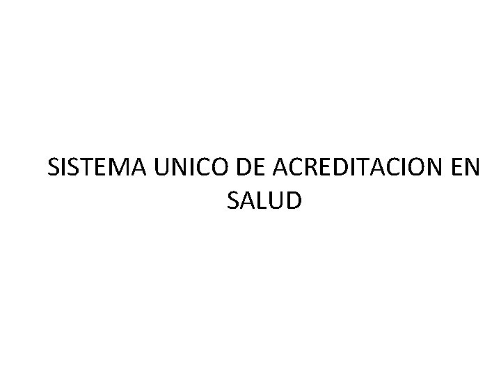 SISTEMA UNICO DE ACREDITACION EN SALUD 