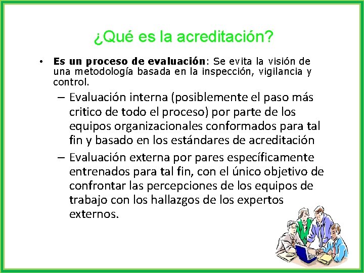 ¿Qué es la acreditación? • Es un proceso de evaluación: Se evita la visión