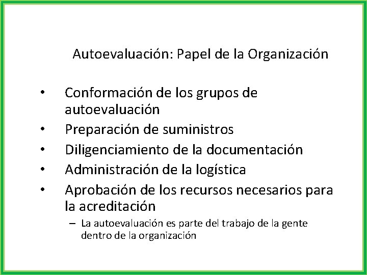 Autoevaluación: Papel de la Organización • • • Conformación de los grupos de autoevaluación