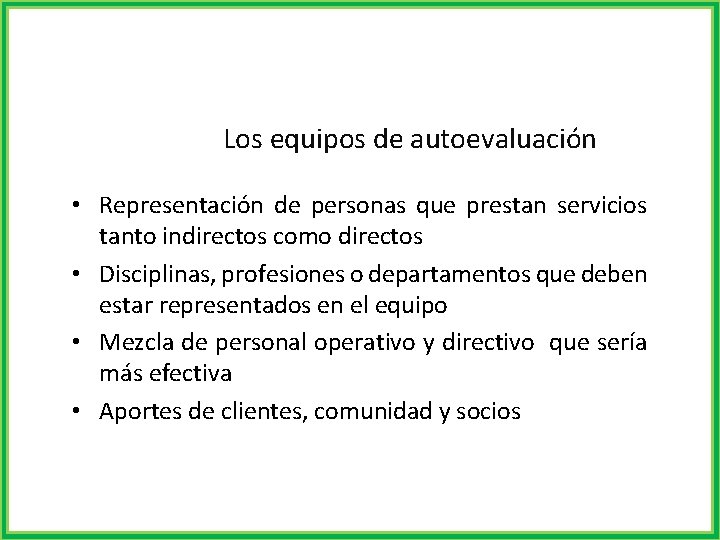 Los equipos de autoevaluación • Representación de personas que prestan servicios tanto indirectos como