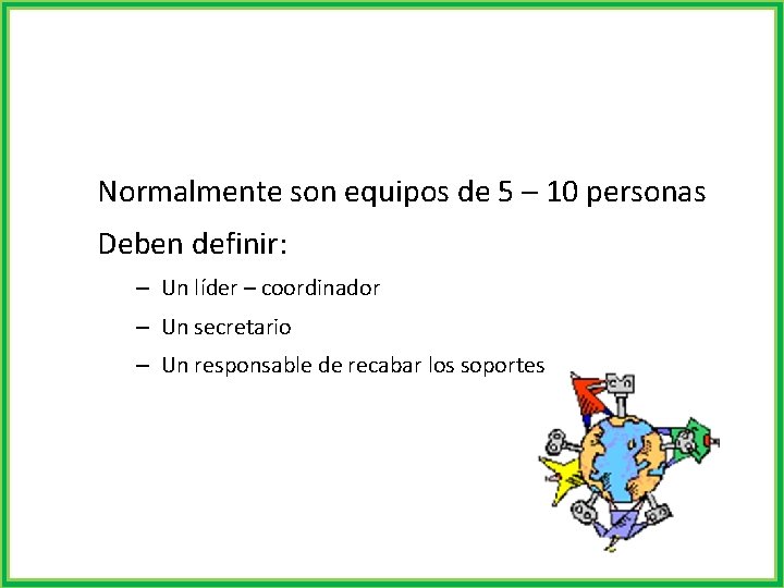 Los equipos de autoevaluación Normalmente son equipos de 5 – 10 personas Deben definir: