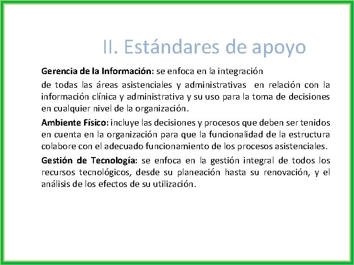  II. Estándares de apoyo Gerencia de la Información: se enfoca en la integración