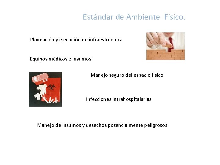 Estándar de Ambiente Físico. • Planeación y ejecución de infraestructura • Equipos médicos e